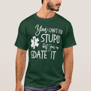 You Cant Fix Stupid But Can Sedate it AMR Paramedi T-Shirt