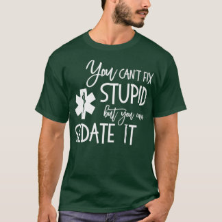 You Cant Fix Stupid But Can Sedate it AMR Paramedi T-Shirt
