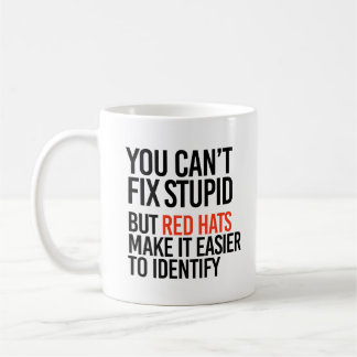 You can't fix stupid but red hats identify it coffee mug