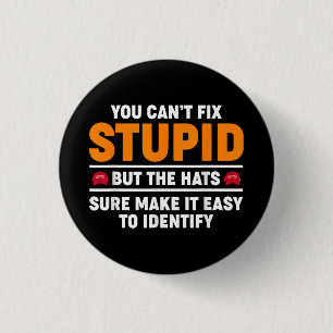 You Can't Fix Stupid But The Hats Sure Make It Eas Button