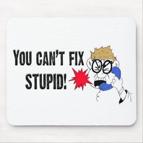 You Cant Fix Stupid Mouse Pad