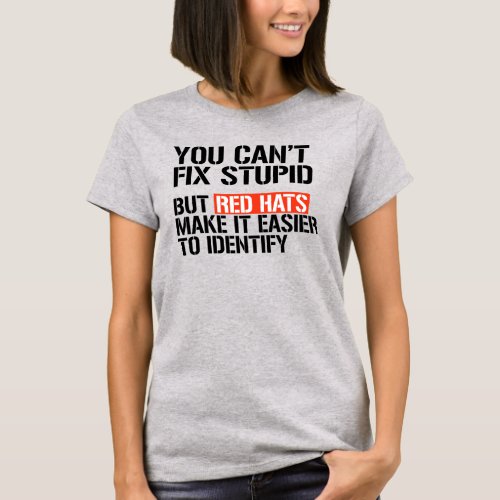 You cant fix stupid T_Shirt