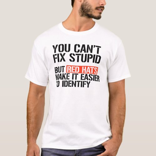 You cant fix stupid T_Shirt