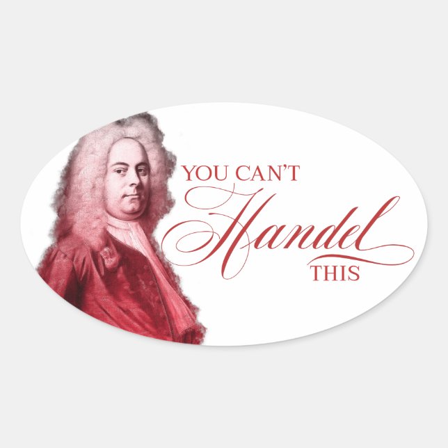 You Can't Handel This Classical Composer Pun Oval Sticker (Front)