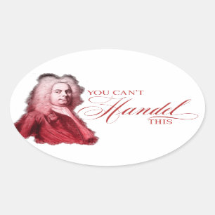 You Can't Handel This Classical Composer Pun Oval Sticker