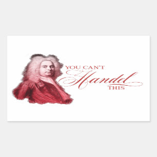 You Can't Handel This Classical Composer Pun Rectangular Sticker