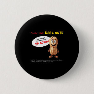 You Can't Handle Deez Nuts, Funny , Peanut Allergy Button