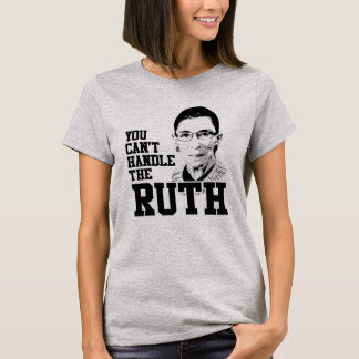 You can't handle the Ruth T-Shirt