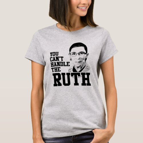 You cant handle the Ruth T_Shirt