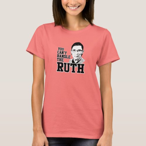 You cant handle the Ruth T_Shirt