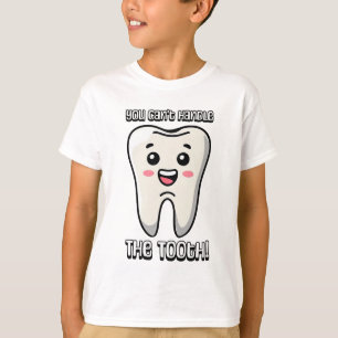 You Can't Handle The Tooth! Cute tooth cartoon T-Shirt