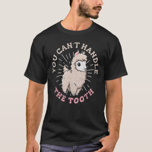 You Can't Handle The Tooth Pun For An Alpaca Fan T-Shirt