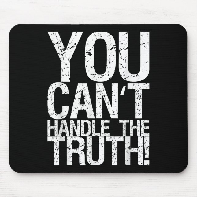 You Can't Handle The Truth!  Mouse Pad (Front)