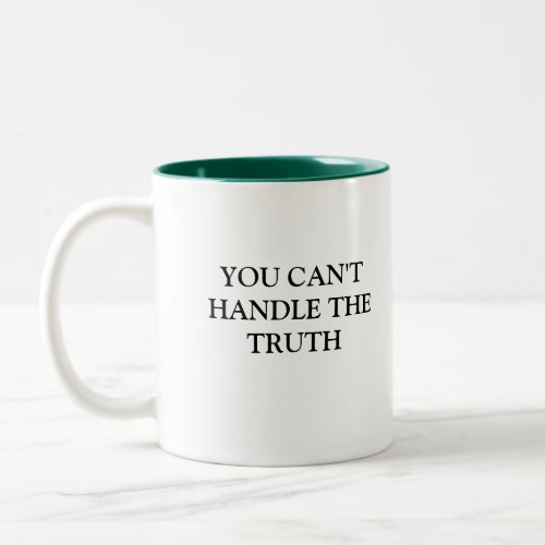 YOU CANT HANDLE THE TRUTH Two_Tone COFFEE MUG