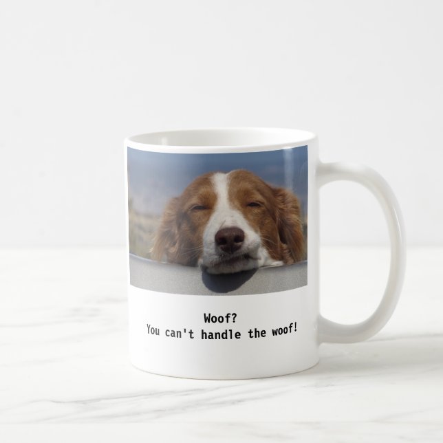 You can't handle the woof! coffee mug (Right)