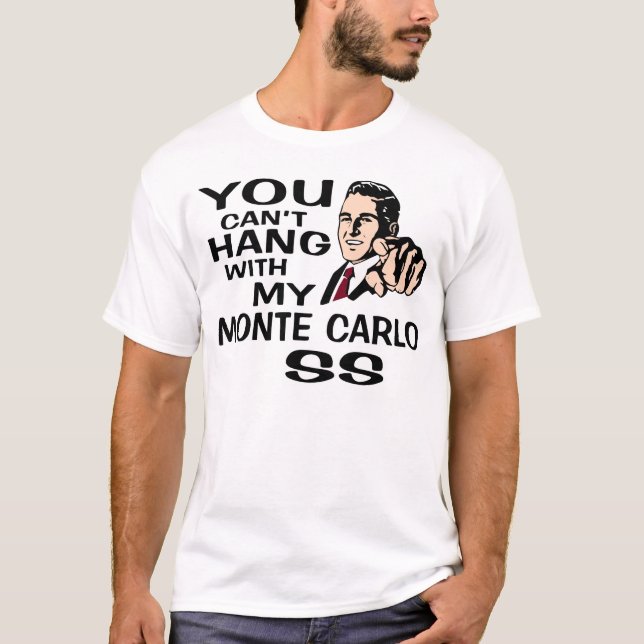 You Can't Hang with my Monte Carlo SS. Fun Design T-Shirt (Front)