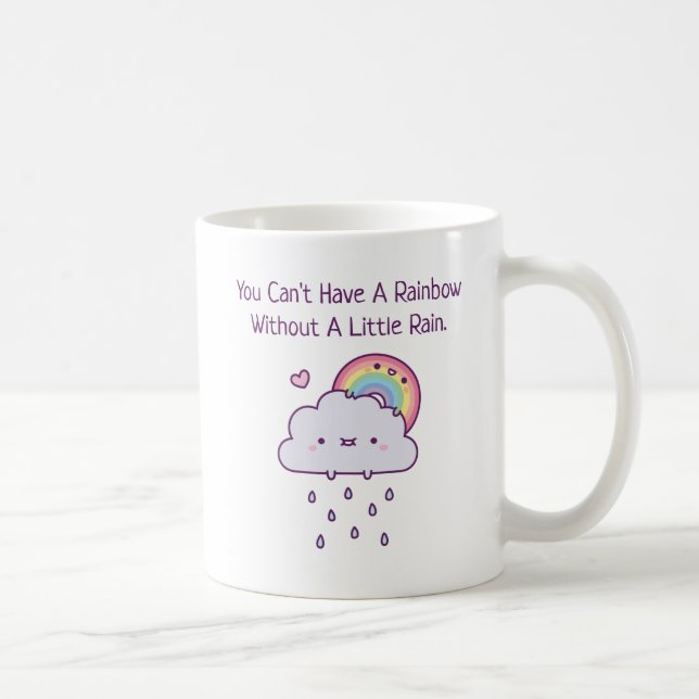 You Cant Have A Rainbow Without A Little Rain Coffee Mug (Right)