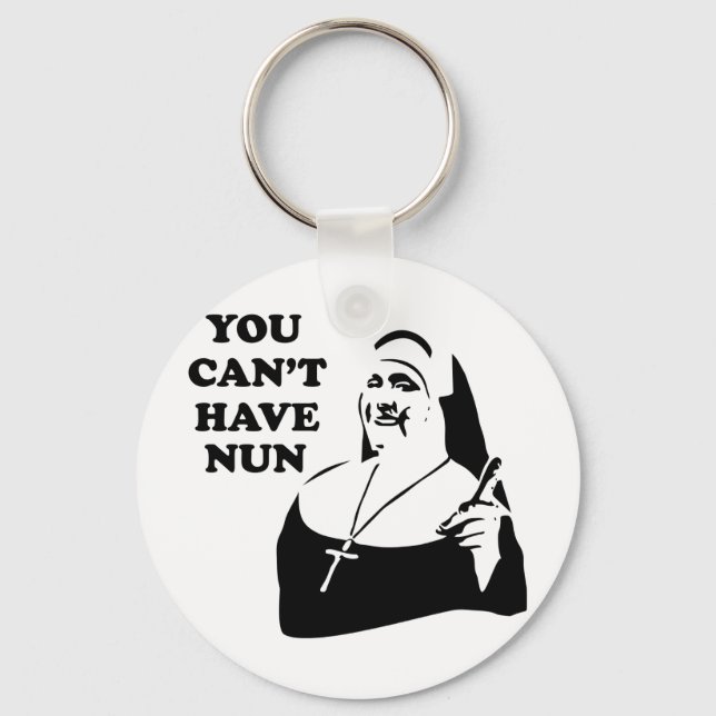 You Can't Have Nun Keychain (Front)