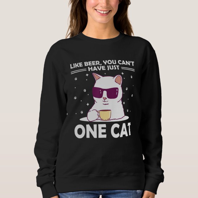 You Can't Have One Cat Sayings Cat Mom Quotes Cat  Sweatshirt (Front)