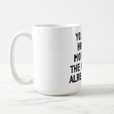 You can't hurt me more than the cowboys already have mug 