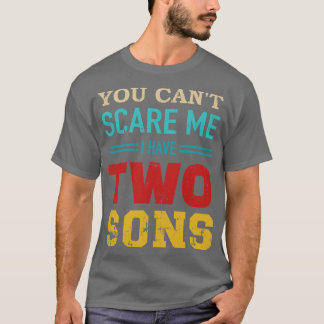 You cant  I have 2 sons vintage retro T-Shirt