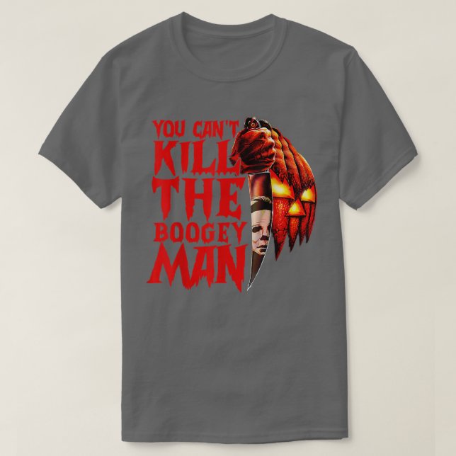 You Can't Kill The Boogeyman, Horror Pumpkin Hallo T-Shirt (Design Front)