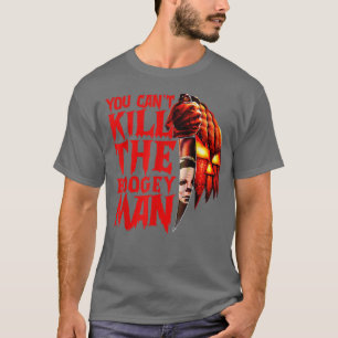 You Can't Kill The Boogeyman, Horror Pumpkin Hallo T-Shirt