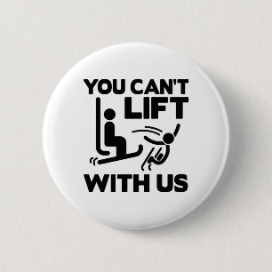 You Can't Lift With Us Button