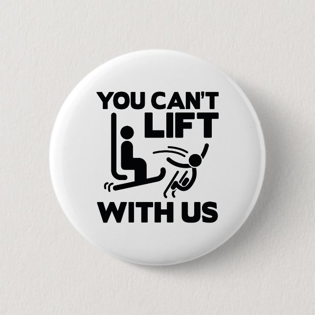 You Can't Lift With Us Button (Front)