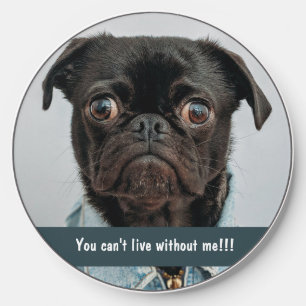 You can't live without me - dog funny quote wireless charger