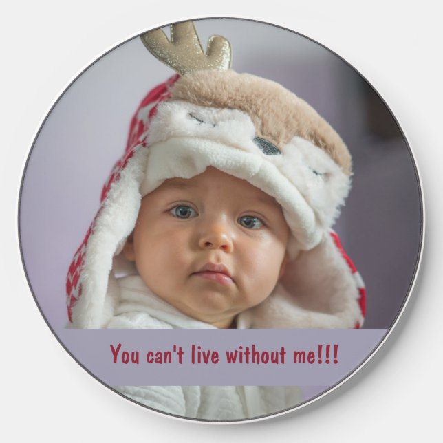 You can't live without me funny quote wireless charger  (Front)