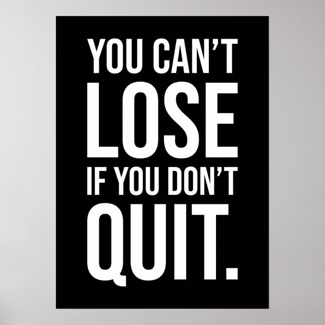 You Can't Lose If You Don't Quit - Motivational Poster (Front)
