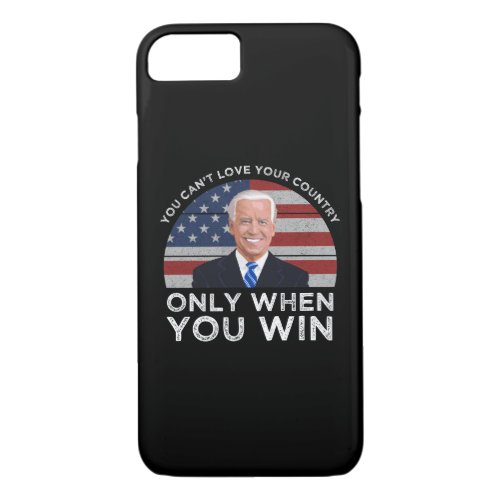 You Cant Love Your Country Only When You Win iPhone 87 Case