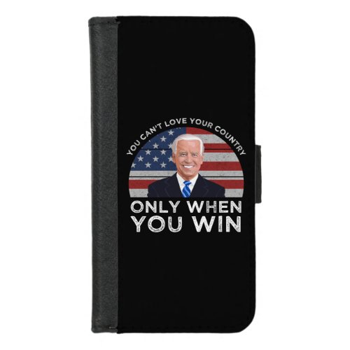 You Cant Love Your Country Only When You Win iPhone 87 Wallet Case
