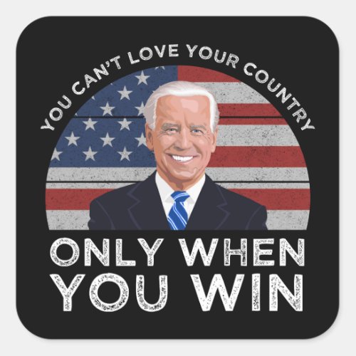 You Cant Love Your Country Only When You Win Square Sticker