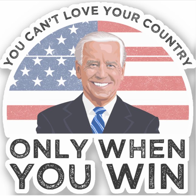 You Can't Love Your Country Only When You Win Sticker (Front)
