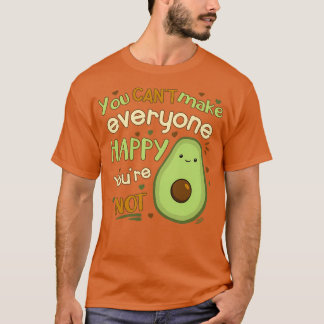 You Cant Make Everyone Happy T-Shirt