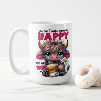 You Can't Make Everyone Happy You Are Not Coffee Coffee Mug