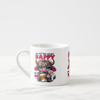 You Can't Make Everyone Happy You Are Not Coffee Espresso Cup