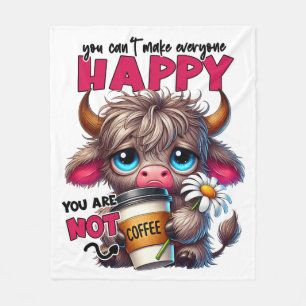 You Can't Make Everyone Happy You Are Not Coffee Fleece Blanket