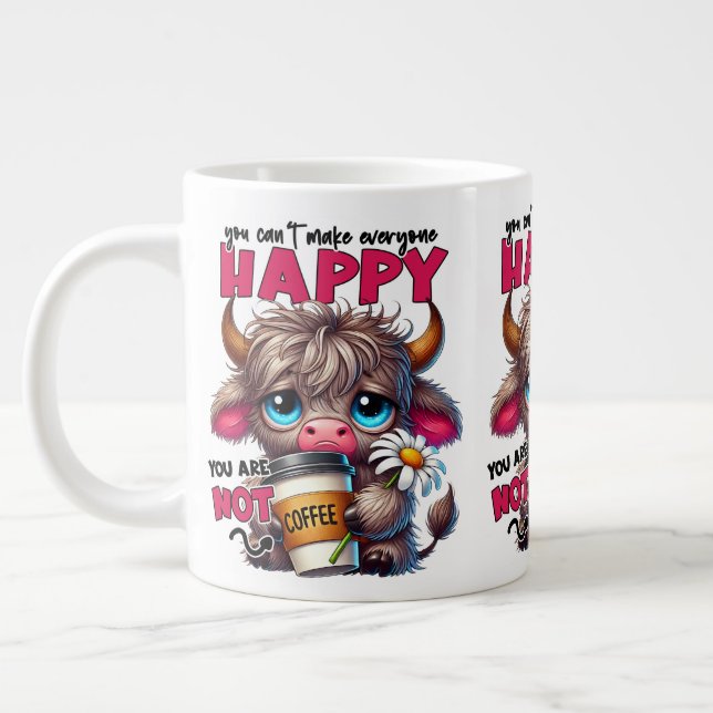 You Can't Make Everyone Happy You Are Not Coffee  Giant Coffee Mug (Left)