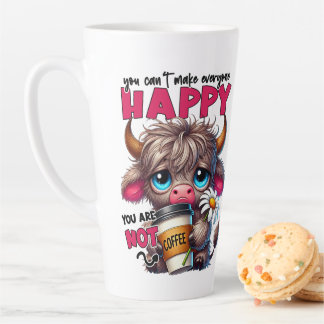 You Can't Make Everyone Happy You Are Not Coffee Latte Mug
