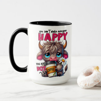 You Can't Make Everyone Happy You Are Not Coffee Mug