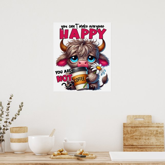 You Can't Make Everyone Happy You Are Not Coffee  Poster (Kitchen)