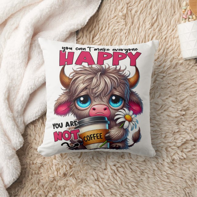 You Can't Make Everyone Happy You Are Not Coffee  Throw Pillow (Blanket)
