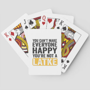 You Can't Make Everyone Happy You're Not a Latke Poker Cards