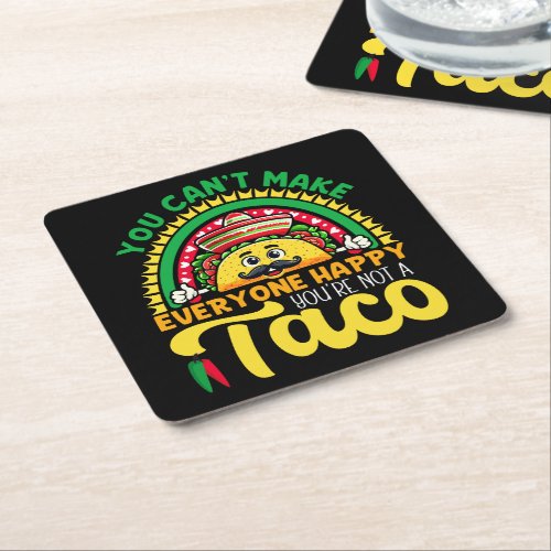 You Cant Make Everyone Happy Youre Not A Taco Square Paper Coaster