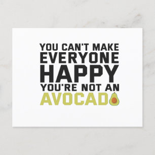 You Can't Make Everyone Happy You're Not Avocado Postcard
