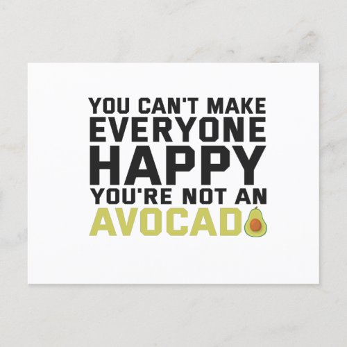 You Cant Make Everyone Happy Youre Not Avocado Postcard