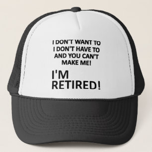 You Can't Make Me I'm Retired Funny Ball Cap Hat